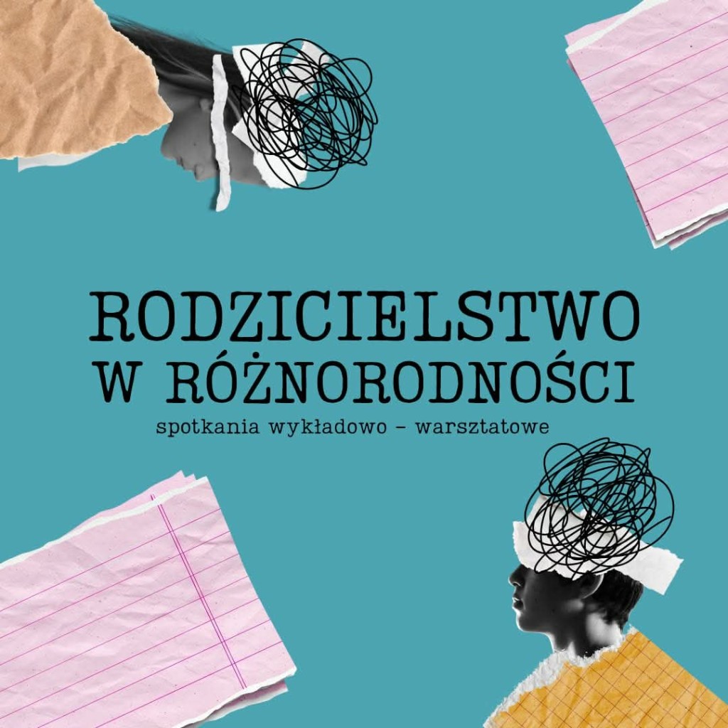 Plakat projektu Rodzicielstwo w różnorodności – spotkania wykładowo-warsztatowe